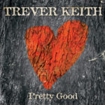 Trever Keith - Pretty Good